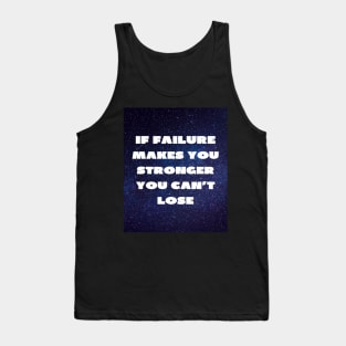 If failure makes you stronger Tank Top